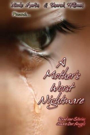 Cover of A Mother's Worst Nightmare...Read Our Stories, Share Our Angels