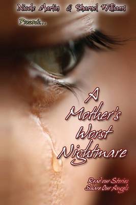 Book cover for A Mother's Worst Nightmare...Read Our Stories, Share Our Angels