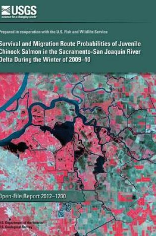Cover of Survival and Migration Route Probabilities of Juvenile Chinook Salmon in the Sacramento-San Joaquin River Delta during the Winter of 2009?10