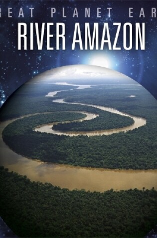 Cover of Great Planet Earth: River Amazon