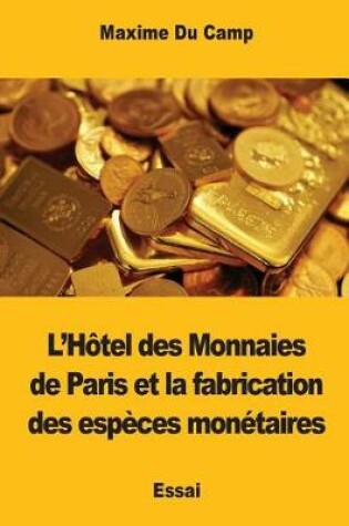 Cover of L'Hôtel des Monnaies de Paris et la fabrication des espèces monétaires