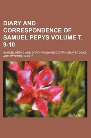 Cover of Diary and Correspondence of Samuel Pepys Volume . 9-10