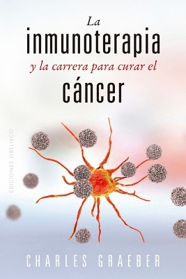 Book cover for Inmunoterapia Y La Carrera Para Curar El Cancer, La