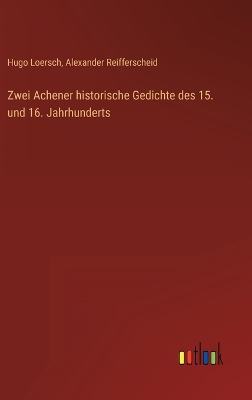 Book cover for Zwei Achener historische Gedichte des 15. und 16. Jahrhunderts