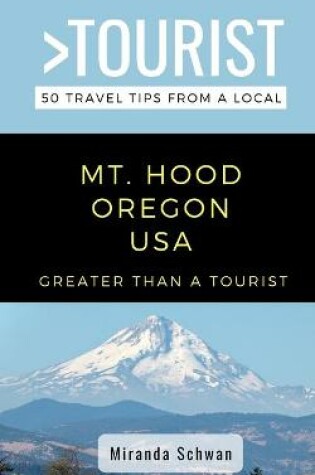 Cover of Greater Than a Tourist- Mt. Hood Oregon USA