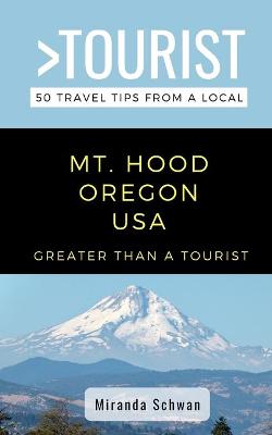 Book cover for Greater Than a Tourist- Mt. Hood Oregon USA
