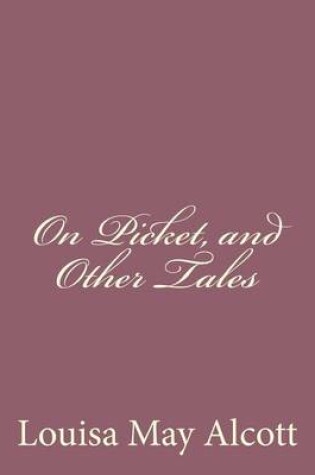 Cover of On Picket, and Other Tales