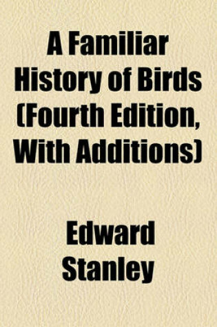 Cover of A Familiar History of Birds (Fourth Edition, with Additions)