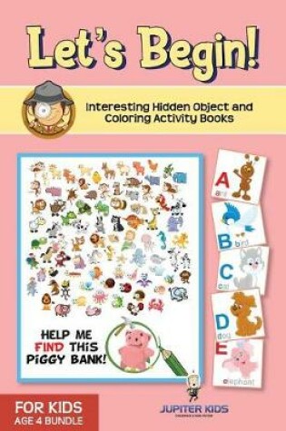 Cover of Let's Begin! Interesting Hidden Object and Coloring Activity Books for Kids Age 4 Bundle