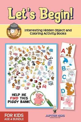 Book cover for Let's Begin! Interesting Hidden Object and Coloring Activity Books for Kids Age 4 Bundle