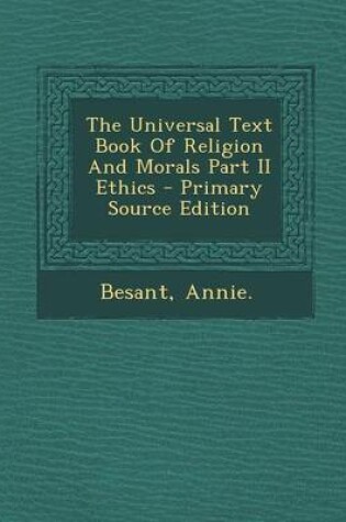 Cover of The Universal Text Book of Religion and Morals Part II Ethics - Primary Source Edition