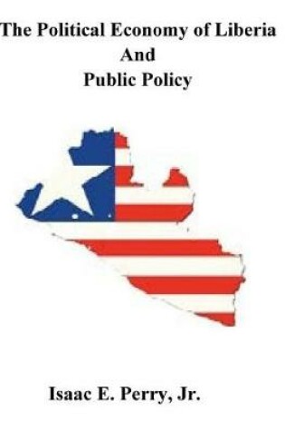 Cover of The Political Economy of Liberia and Public Policy