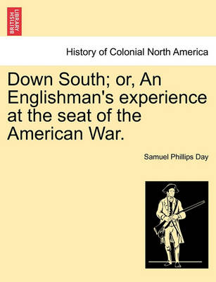 Book cover for Down South; Or, an Englishman's Experience at the Seat of the American War.