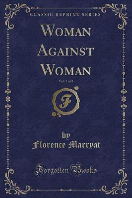 Book cover for Woman Against Woman, Vol. 3 of 3 (Classic Reprint)