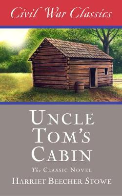Book cover for Uncle Tom's Cabin (Civil War Classics)