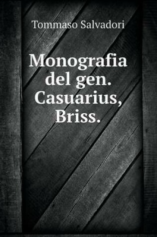 Cover of Monografia del gen. Casuarius, Briss