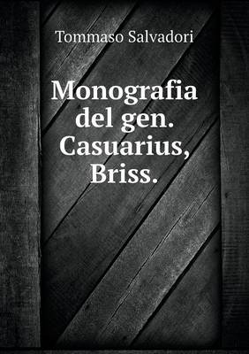 Book cover for Monografia del gen. Casuarius, Briss