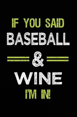 Cover of If You Said Baseball & Wine I'm in