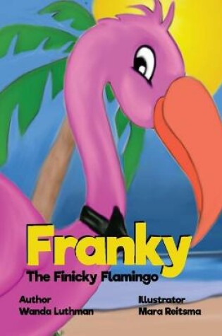 Cover of Franky the Finicky Flamingo