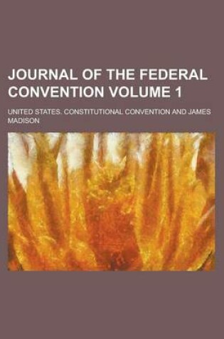 Cover of Journal of the Federal Convention Volume 1