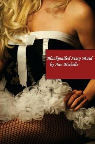 Cover of Blackmailed Sissy Maid