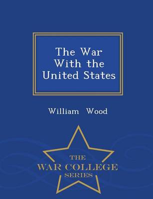 Book cover for The War with the United States - War College Series