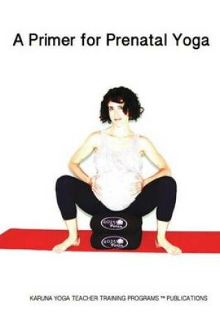 Cover of A Primer for Prenatal Yoga