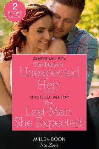 Cover of The Italian's Unexpected Heir / The Last Man She Expected