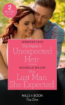 Cover of The Italian's Unexpected Heir / The Last Man She Expected