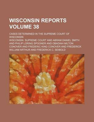 Book cover for Wisconsin Reports Volume 38; Cases Determined in the Supreme Court of Wisconsin