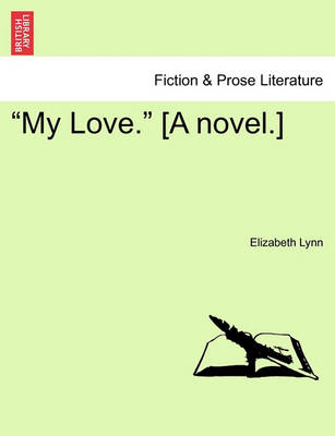 Book cover for My Love. [A Novel.]