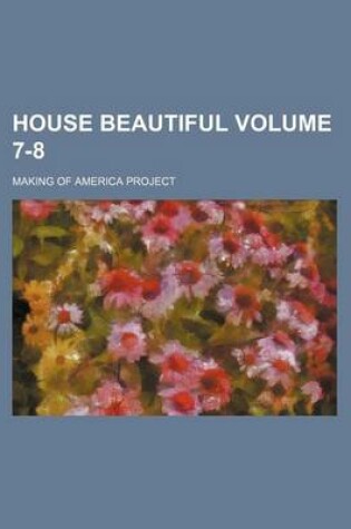 Cover of House Beautiful Volume 7-8