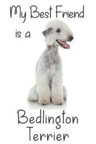 Cover of My best Friend is a Bedlington Terrier