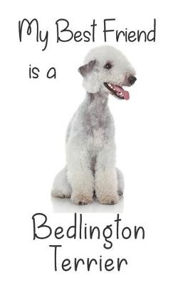 Cover of My best Friend is a Bedlington Terrier