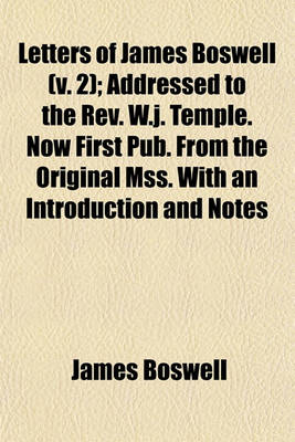 Book cover for Letters of James Boswell (Volume 2); Addressed to the REV. W.J. Temple. Now First Pub. from the Original Mss. with an Introduction and Notes