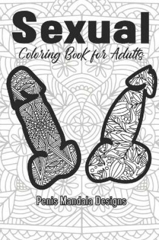 Cover of Sexual Coloring Book for Adults Penis Mandala Designs