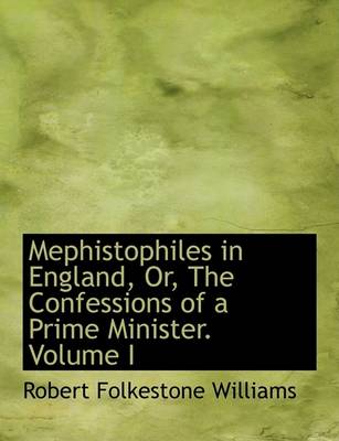 Book cover for Mephistophiles in England, Or, the Confessions of a Prime Minister. Volume I