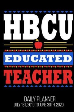 Cover of HBCU Educated Teacher Daily Planner July 1st, 2019 To June 30th, 2020