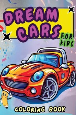 Cover of Dream Cars Coloring Book for Kids