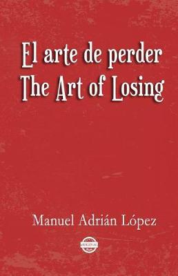 Book cover for El arte de perder. The Art of Losing. Bilingual Spanish - English