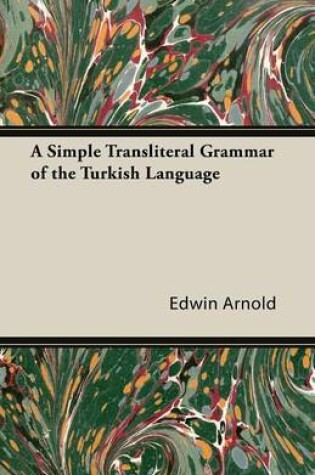 Cover of A Simple Transliteral Grammar of the Turkish Language