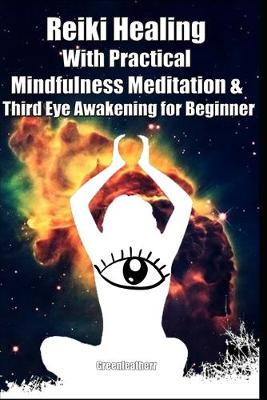 Book cover for Reiki Healing With Practical Mindfulness Meditation & Third Eye Awakening for Beginner
