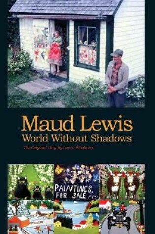 Cover of Maud Lewis World Without Shadows