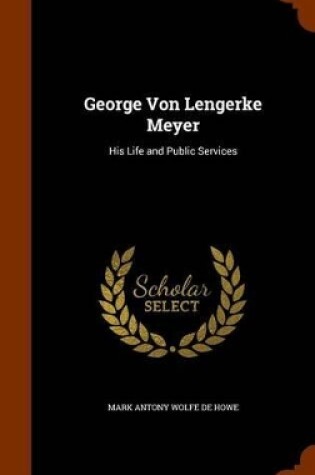 Cover of George Von Lengerke Meyer