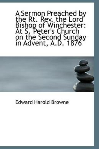 Cover of A Sermon Preached by the Rt. REV. the Lord Bishop of Winchester