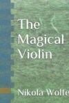 Book cover for The Magical Violin