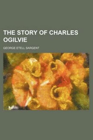 Cover of The Story of Charles Ogilvie