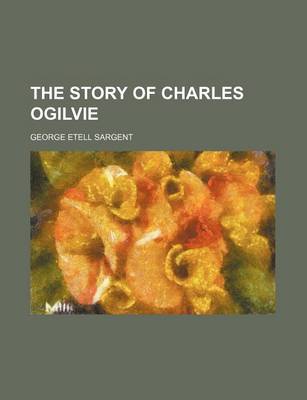 Book cover for The Story of Charles Ogilvie