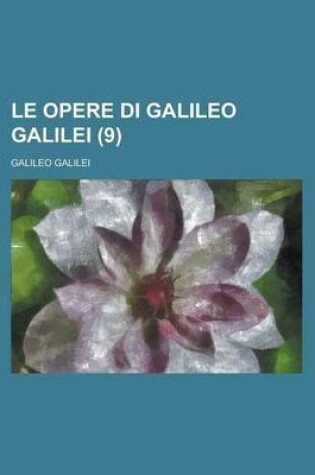 Cover of Le Opere Di Galileo Galilei (9 )