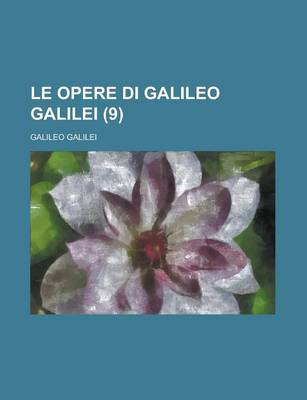 Book cover for Le Opere Di Galileo Galilei (9 )